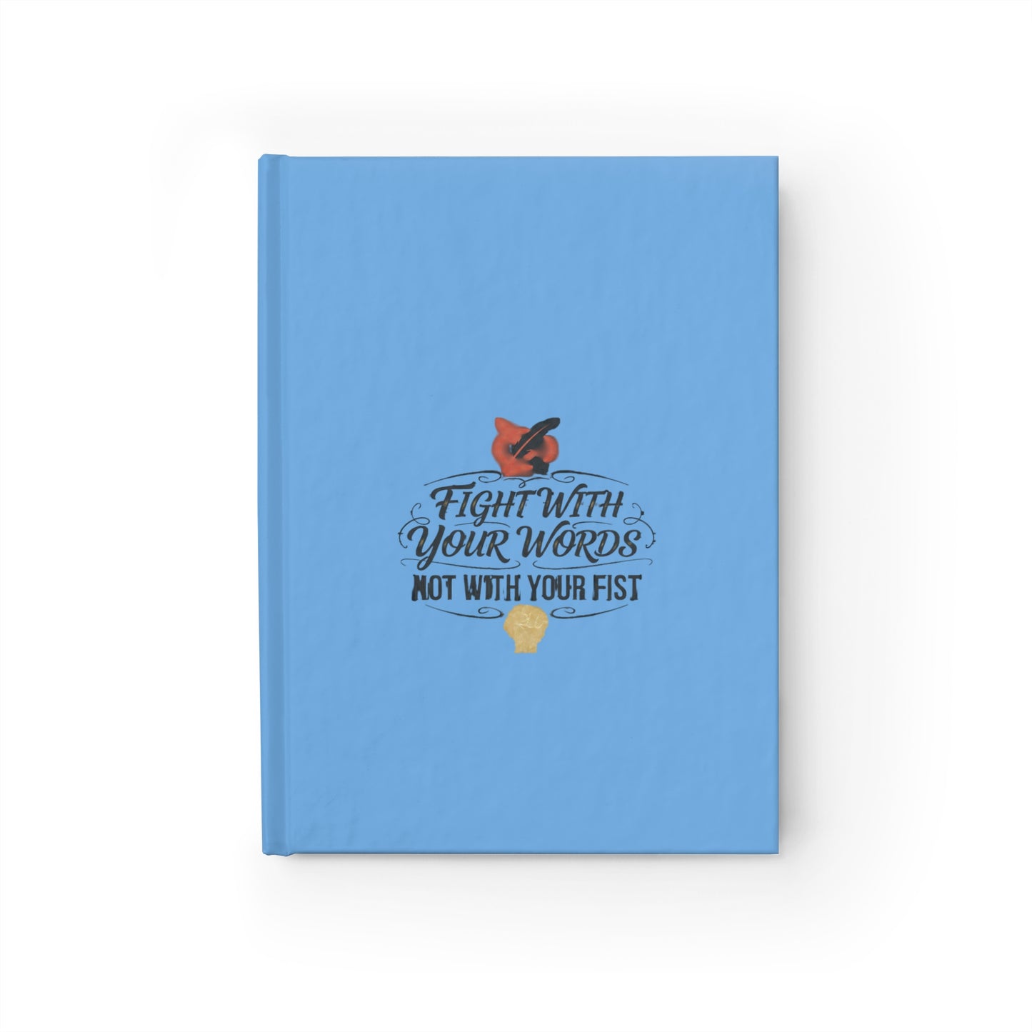 Journal — "Fight With Your Words Not With Your Fist" Lined Notebook