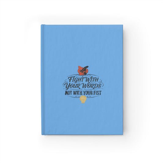 Journal — "Fight With Your Words Not With Your Fist" Lined Notebook