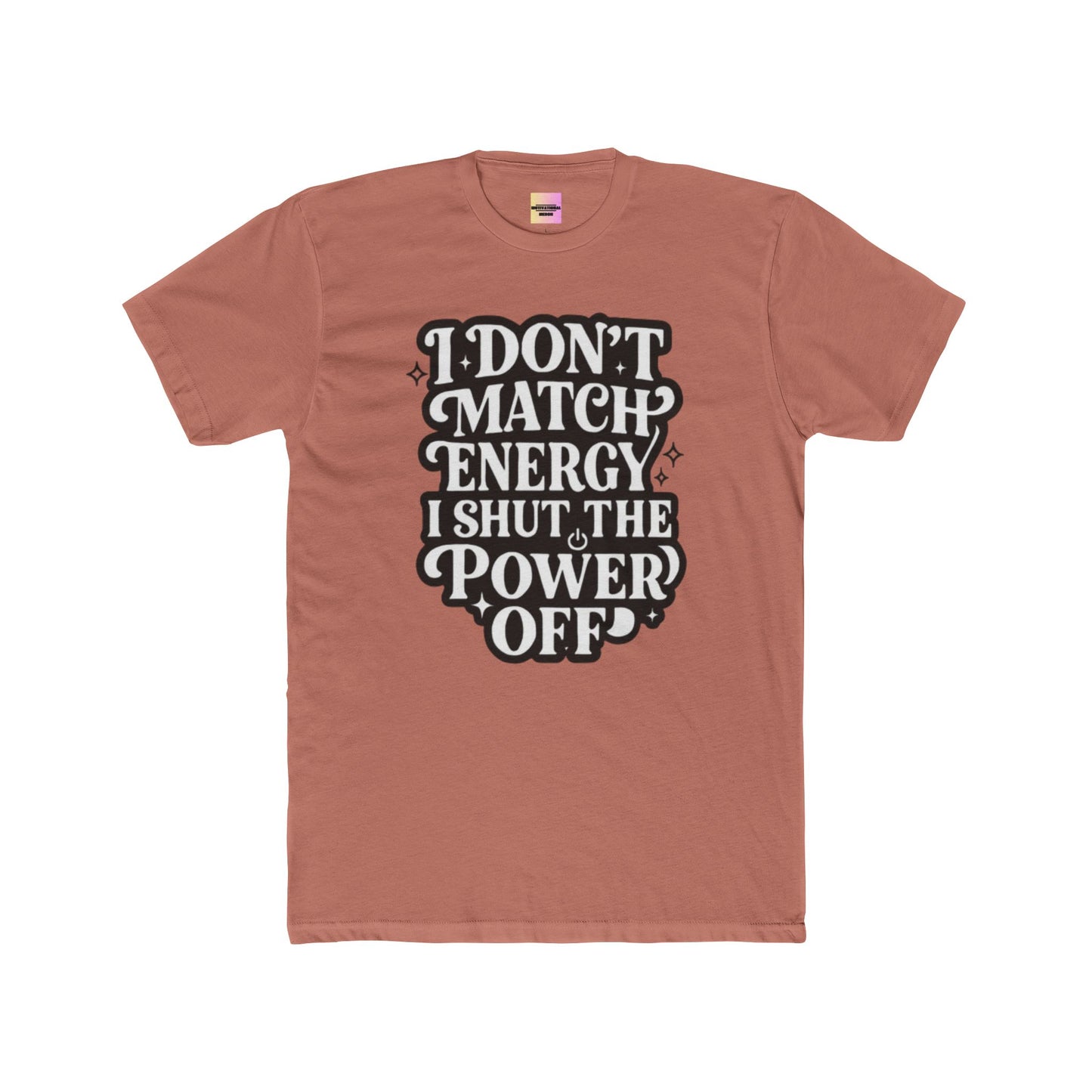 I Don’t Match Energy I Shut The Power Off T-Shirt