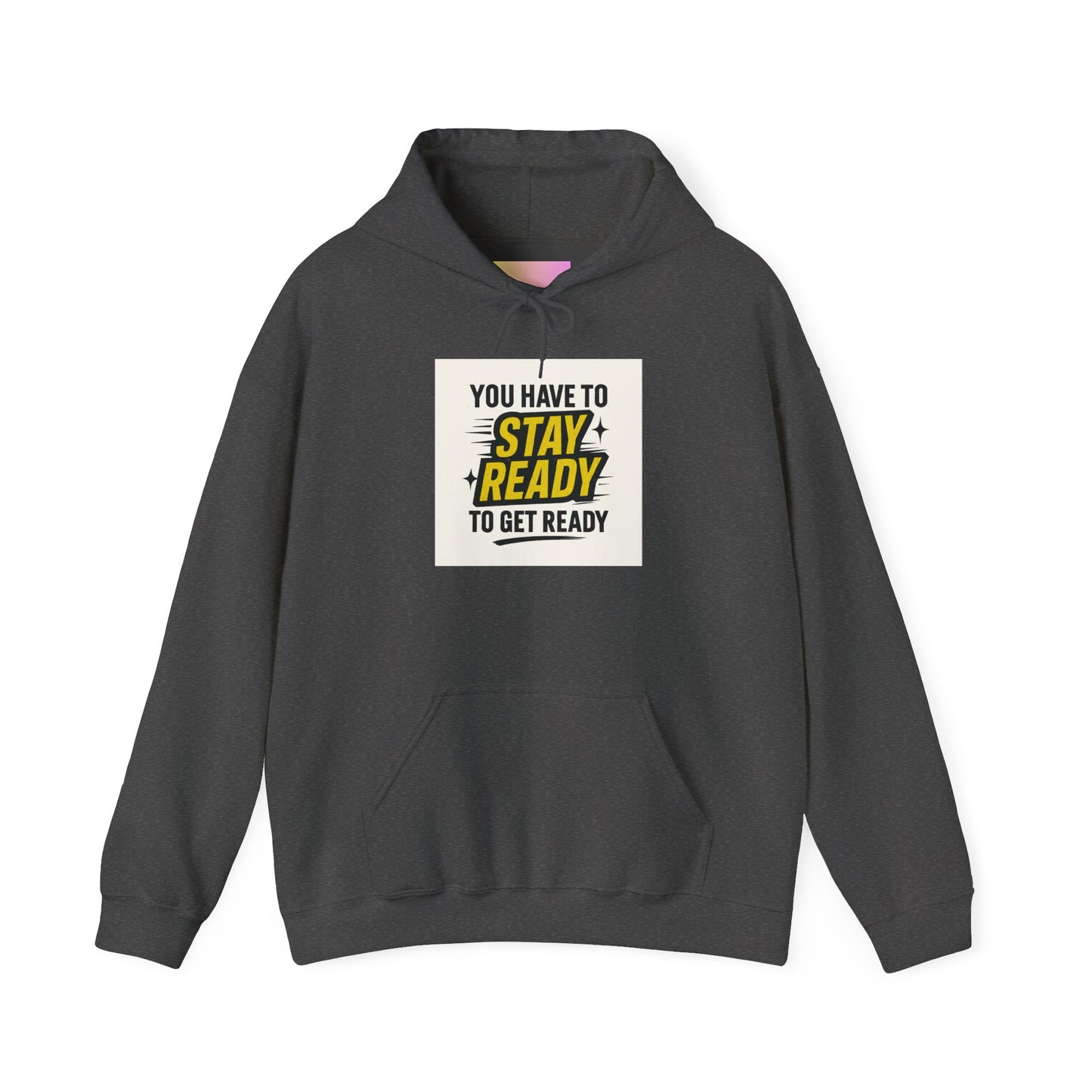 Hoodie — "You Have to Stay Ready to Get Ready" Motivational Pullover