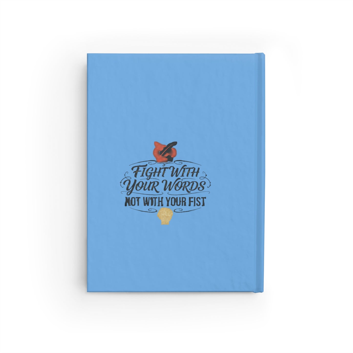 Journal — "Fight With Your Words Not With Your Fist" Lined Notebook