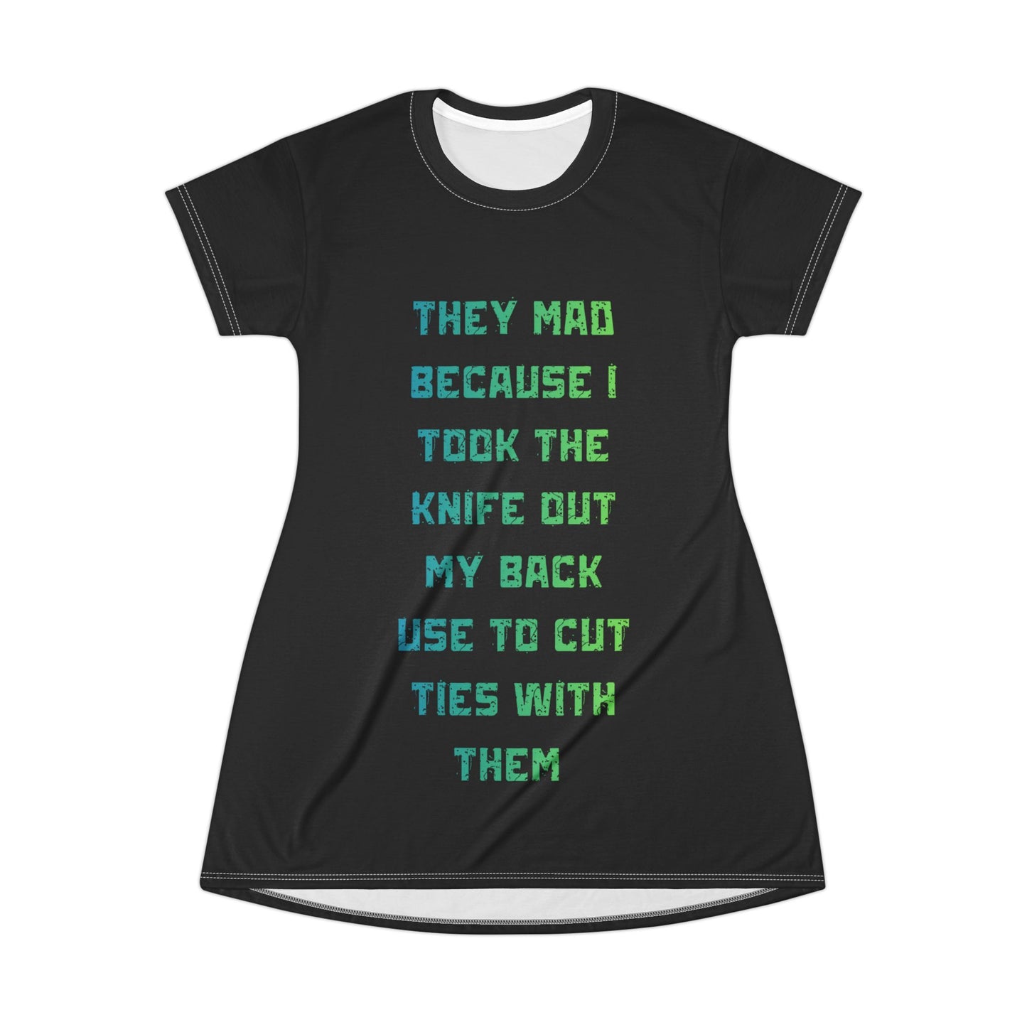 T-Shirt Dress — 'They Mad Because I Took the Knife Out My Back' Graphic Tee Dress