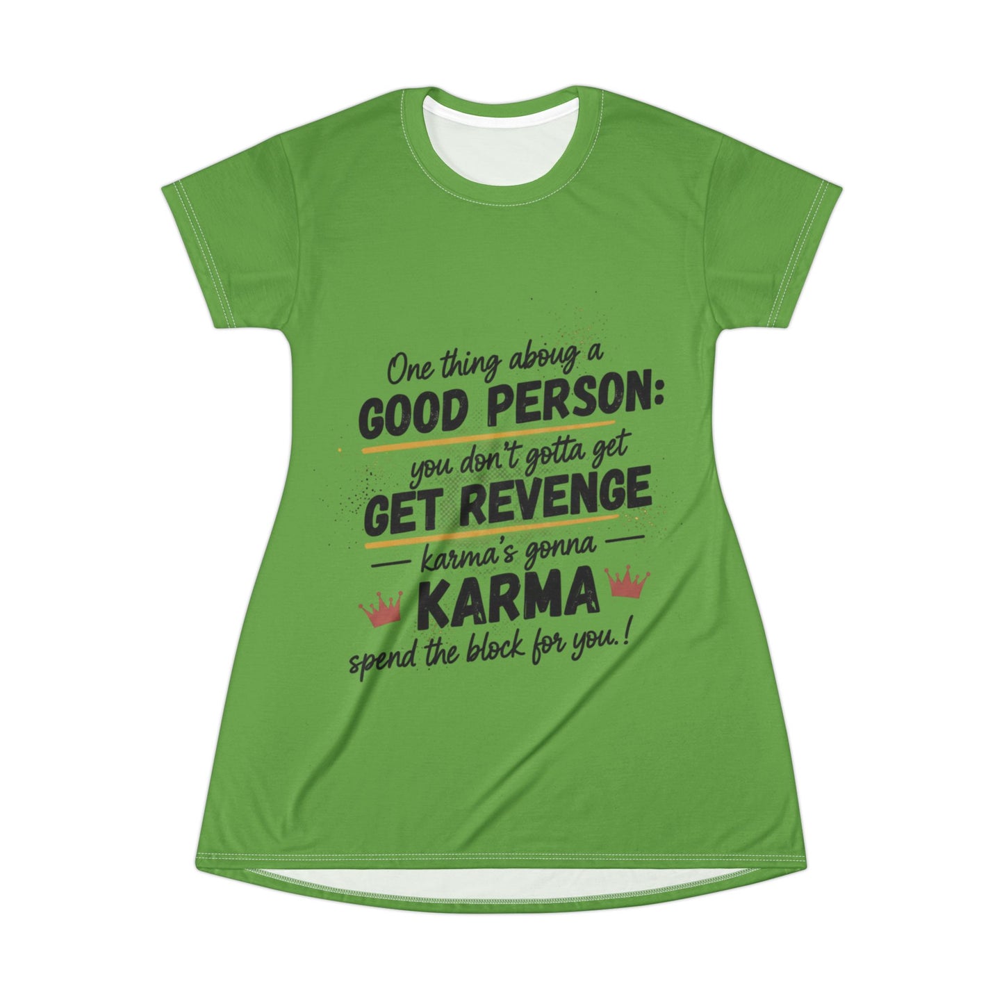 T-Shirt Dress — "You Don’t Gotta Get Revenge" Inspirational Quote AOP Dress