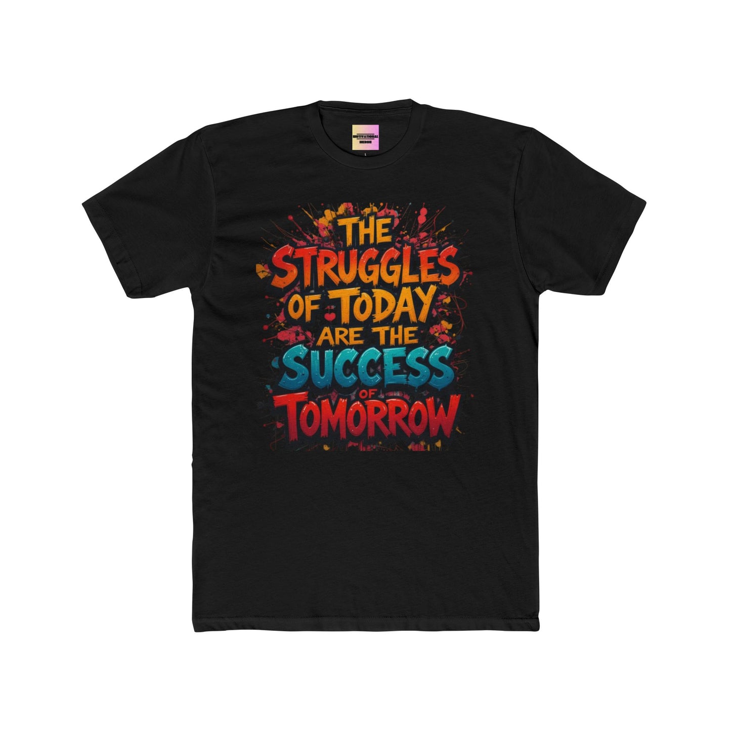 Motivational Graphic Tee — "The Struggles of Today Are the Success of Tomorrow"
