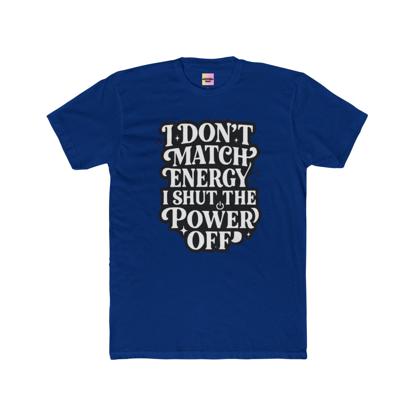 I Don’t Match Energy I Shut The Power Off T-Shirt