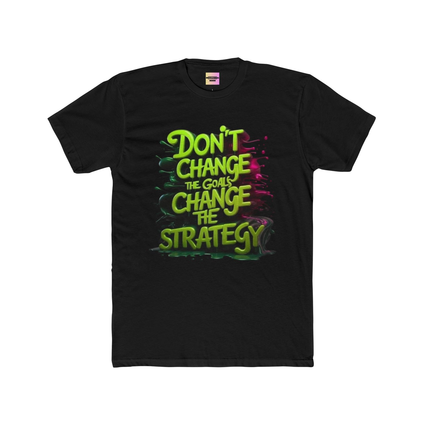 Motivational Tee — "Don't Change the Goals, Change the Strategy" Crewneck
