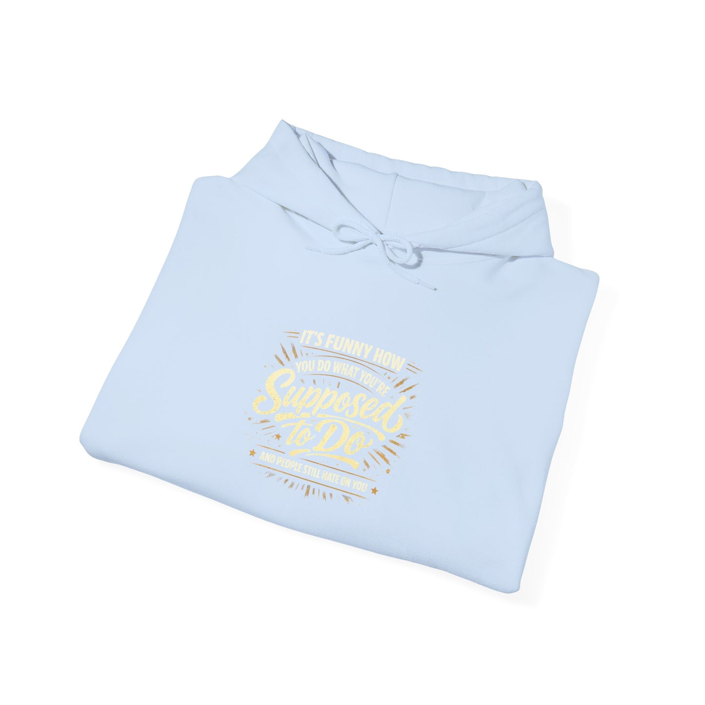 Hoodie — “It’s Funny How We Never Say What We’re Supposed To Do” Quote Graphic Hoodie