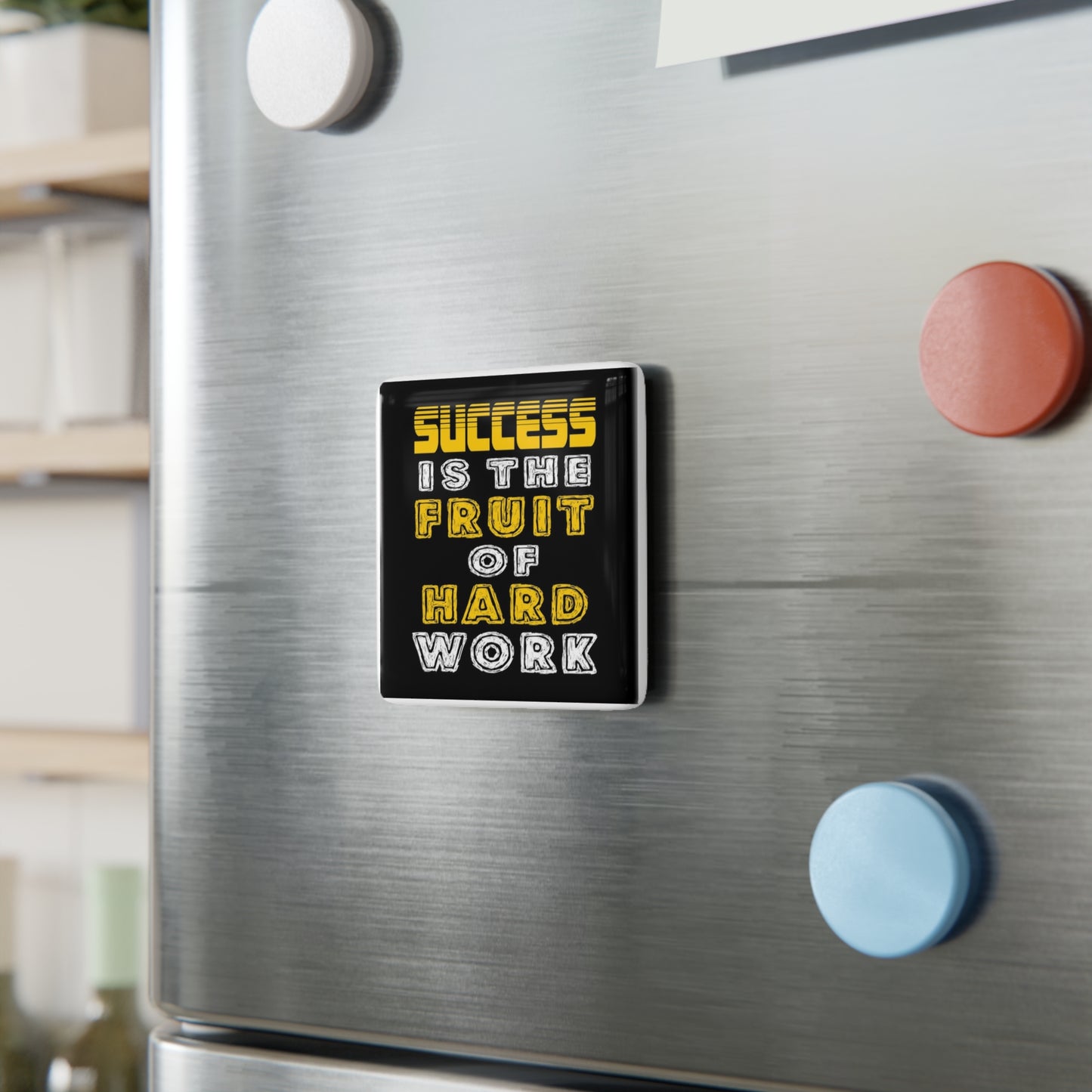 Motivational Porcelain Magnet — "Success Is The Fruit Of Hard Work" Square Magnet