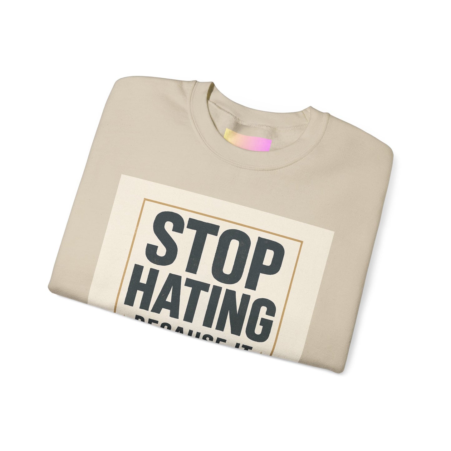 Sweatshirt — "Stop Hating Because It Looks Ugly On You" Retro Typography Crewneck