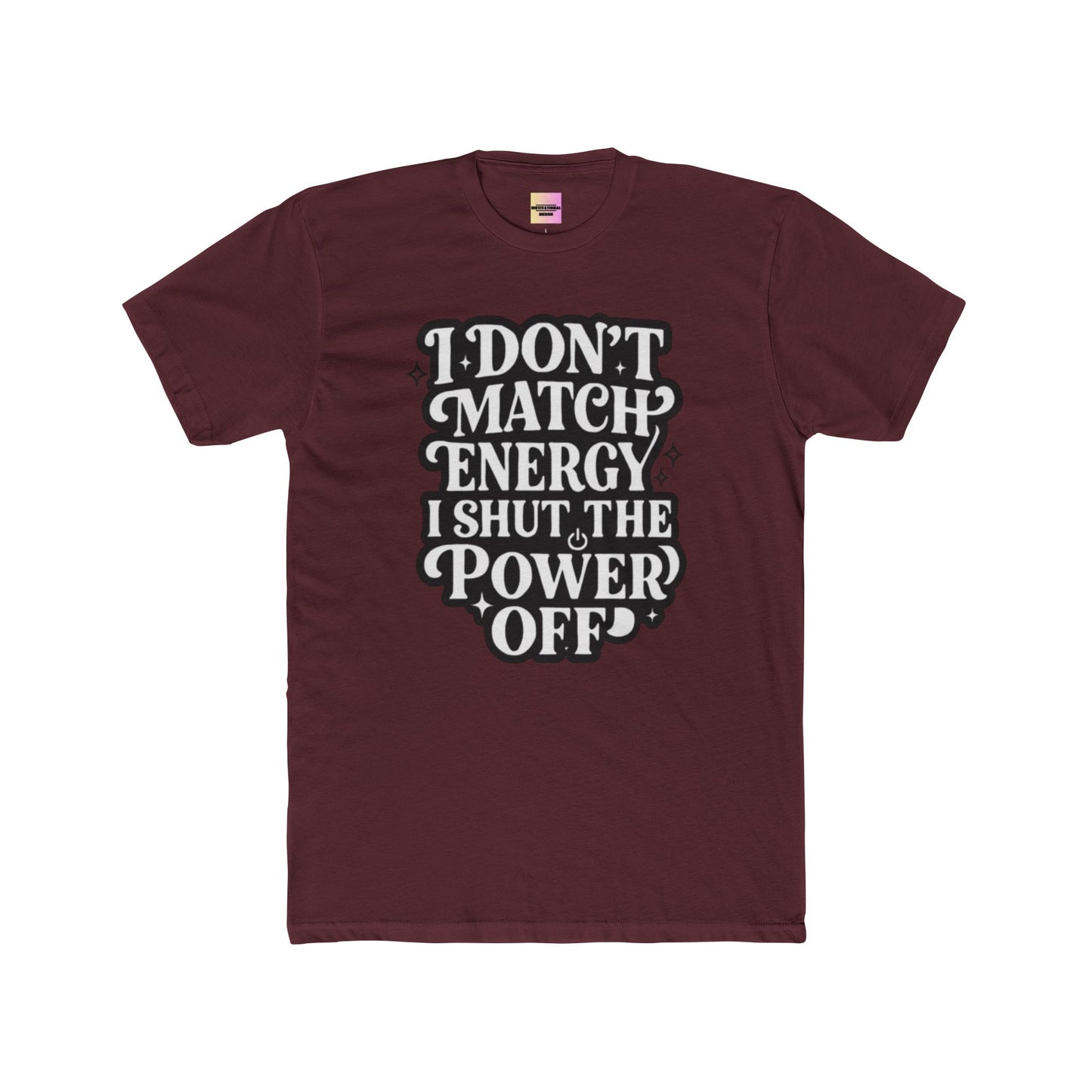 I Don’t Match Energy I Shut The Power Off T-Shirt