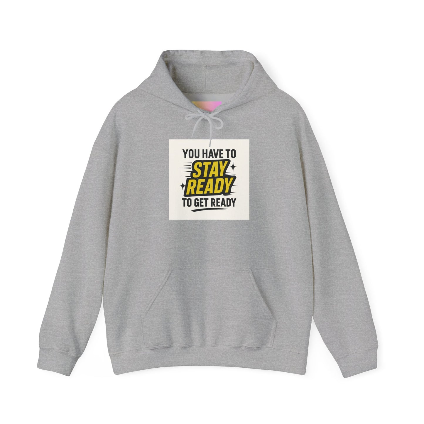Hoodie — "You Have to Stay Ready to Get Ready" Motivational Pullover