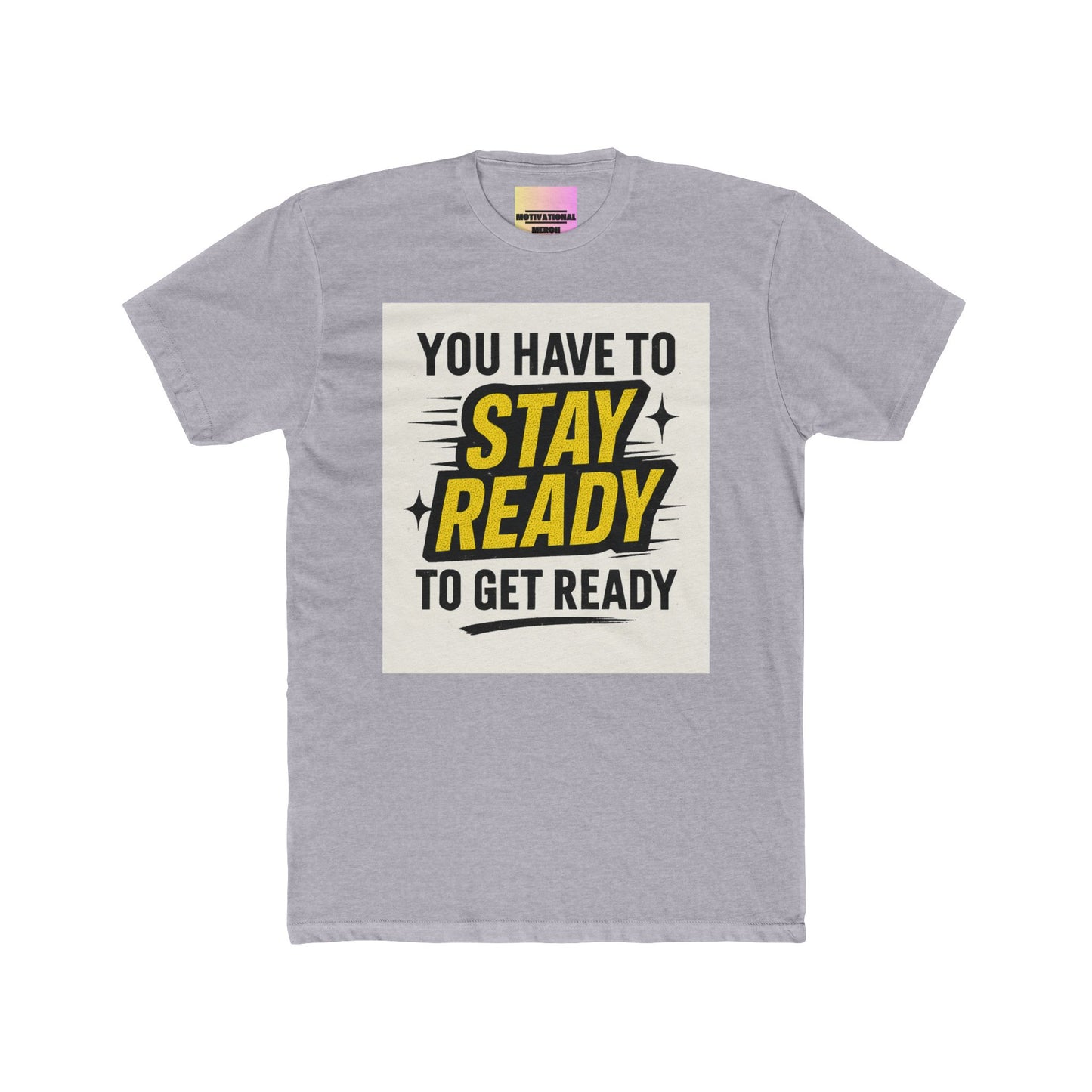 Stay Ready To Get Ready Graphic Tee — Motivational Casual T-Shirt