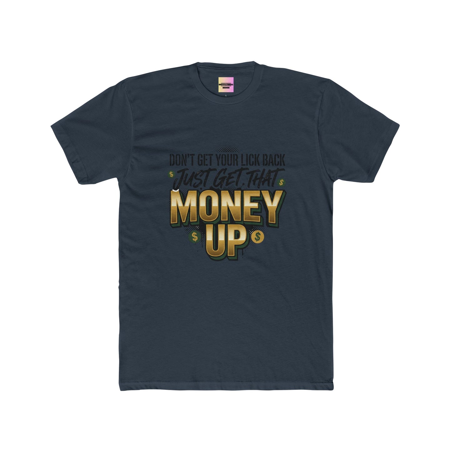 Money Up Tee — "Don't Get Your Lick Back, Just Get That Money Up" Graphic T-Shirt
