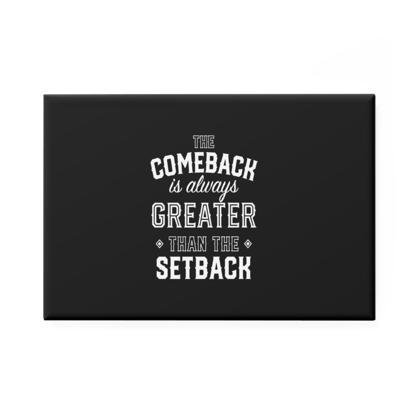 Rectangle Magnet — “The Comeback Is Always Greater Than The Setback” Motivational Fridge Magnet