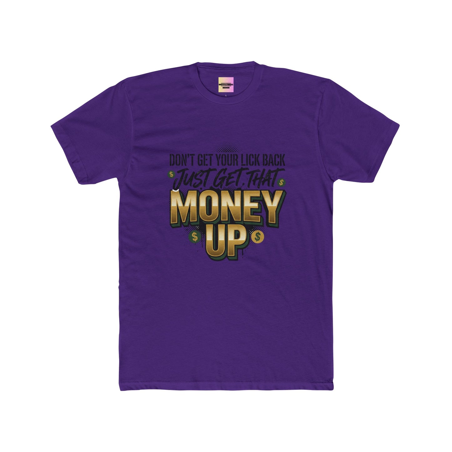 Money Up Tee — "Don't Get Your Lick Back, Just Get That Money Up" Graphic T-Shirt