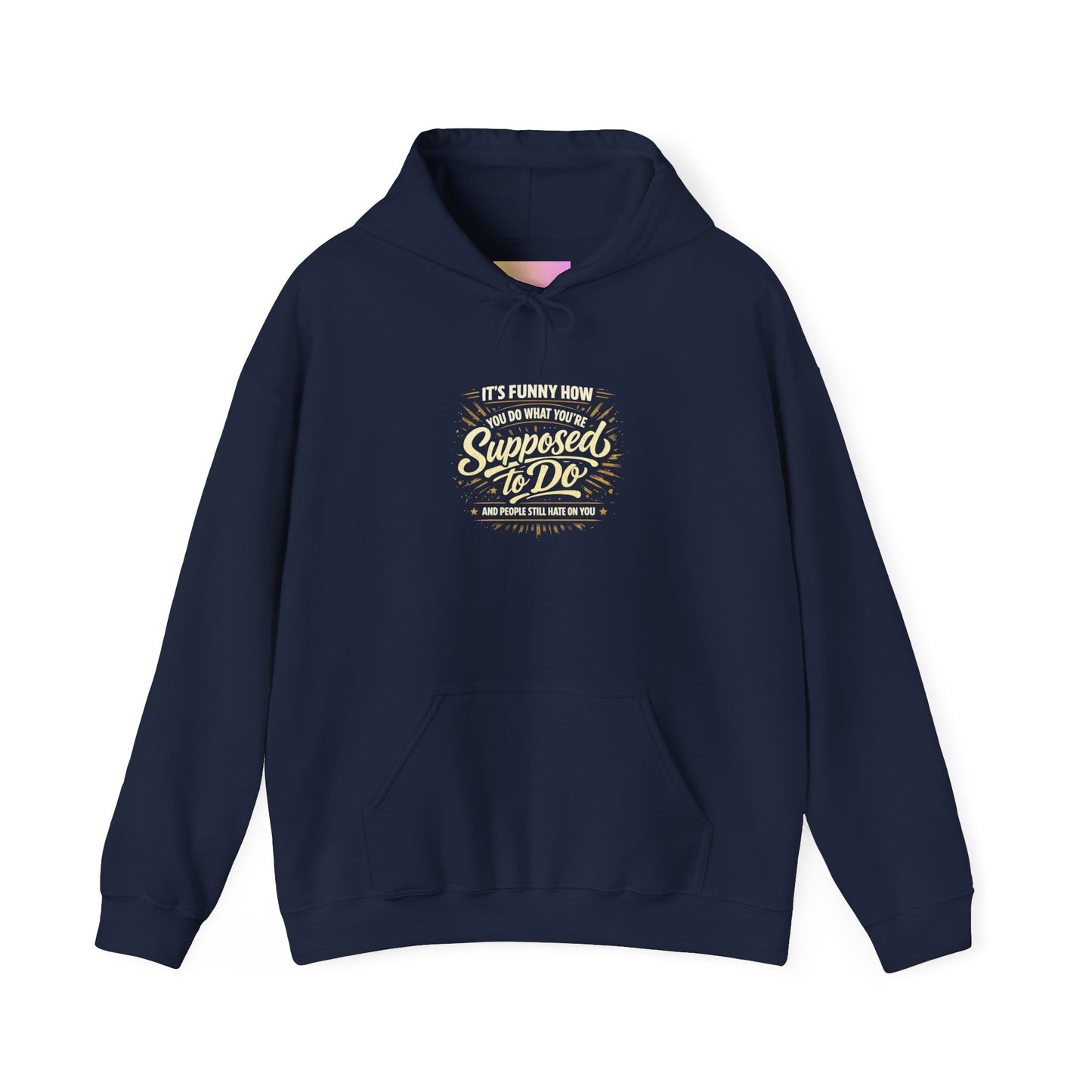 Hoodie — “It’s Funny How We Never Say What We’re Supposed To Do” Quote Graphic Hoodie