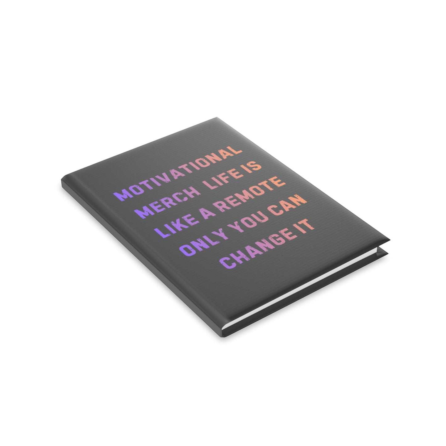 Motivational Notebook — "Life Is Like a Remote, Only You Can Change It" Hardcover Journal