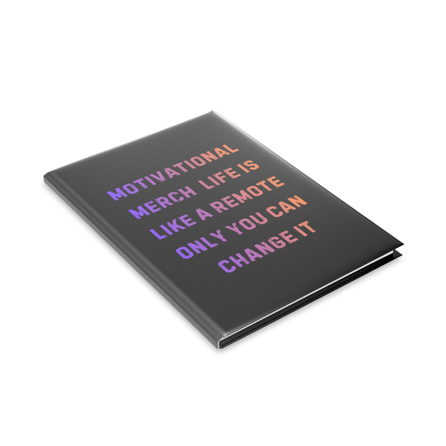 Motivational Notebook — "Life Is Like a Remote, Only You Can Change It" Hardcover Journal