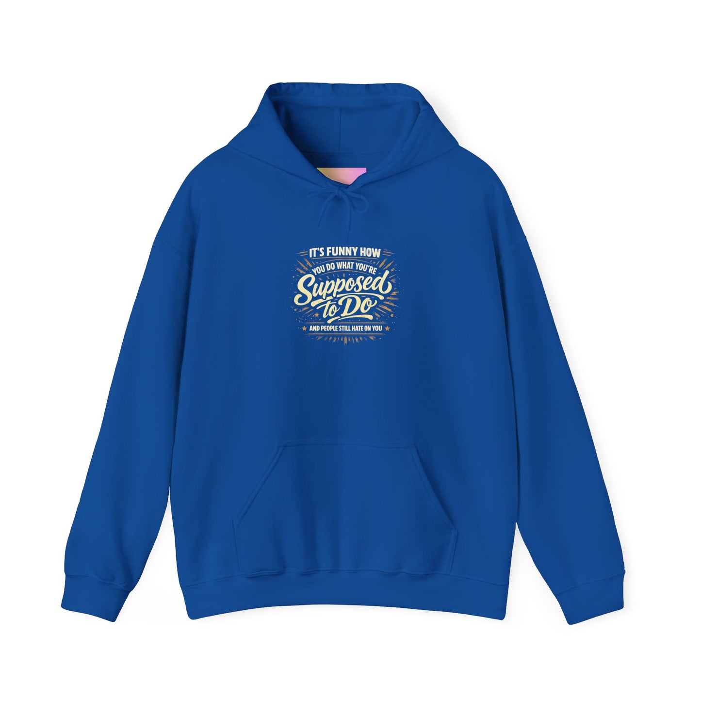 Hoodie — “It’s Funny How We Never Say What We’re Supposed To Do” Quote Graphic Hoodie
