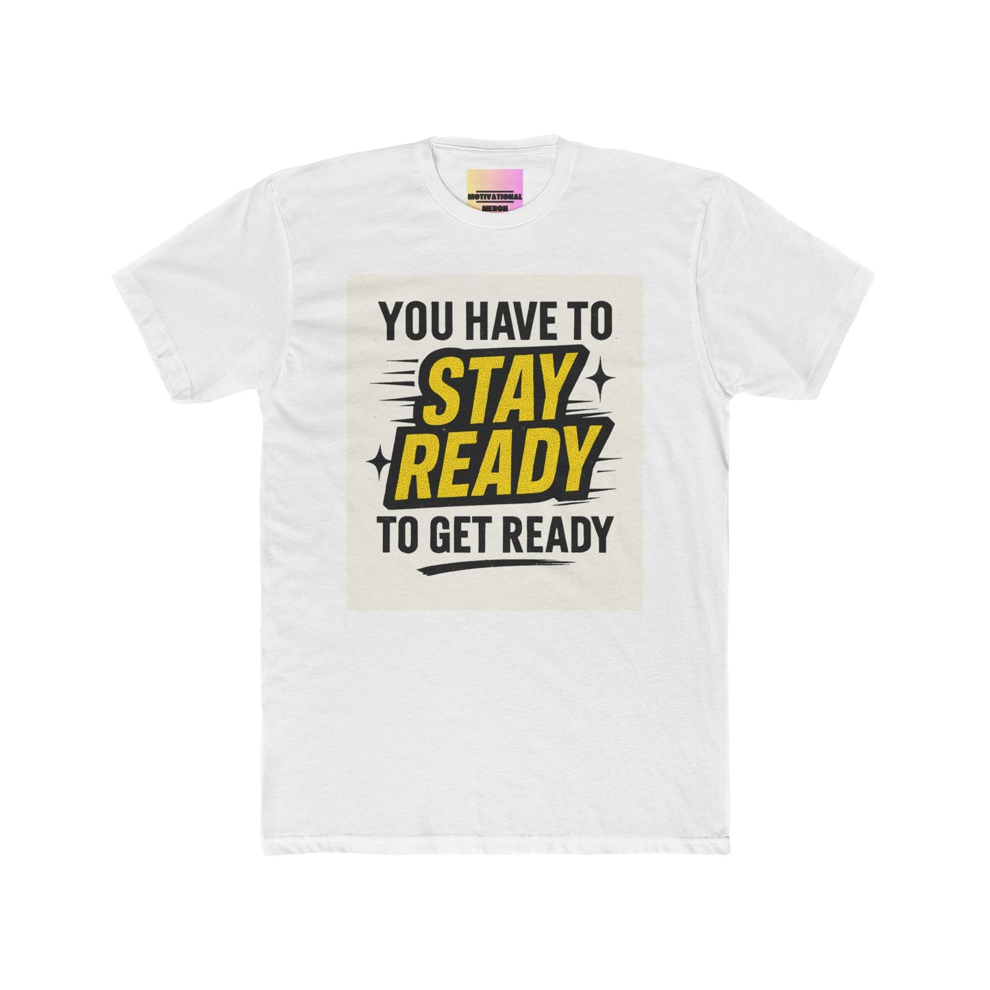 Stay Ready To Get Ready Graphic Tee — Motivational Casual T-Shirt