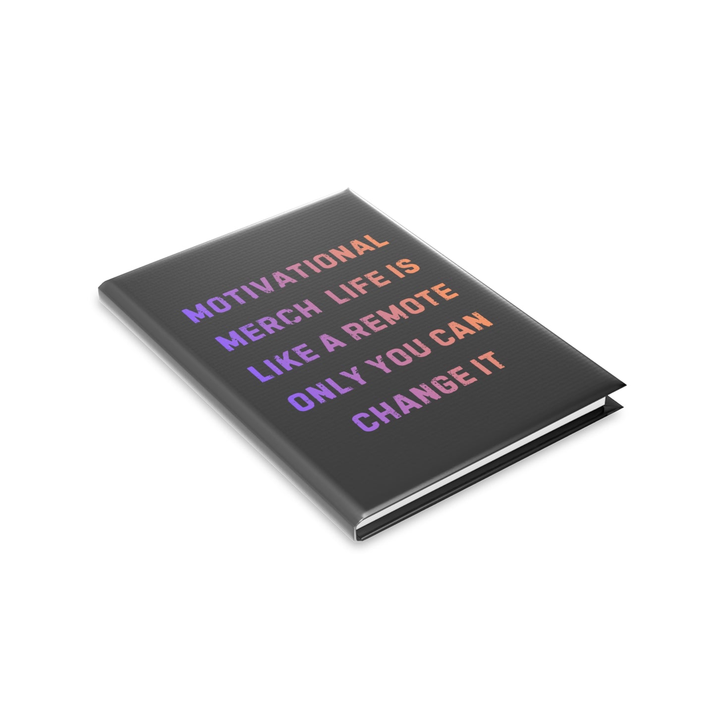 Motivational Notebook — "Life Is Like a Remote, Only You Can Change It" Hardcover Journal