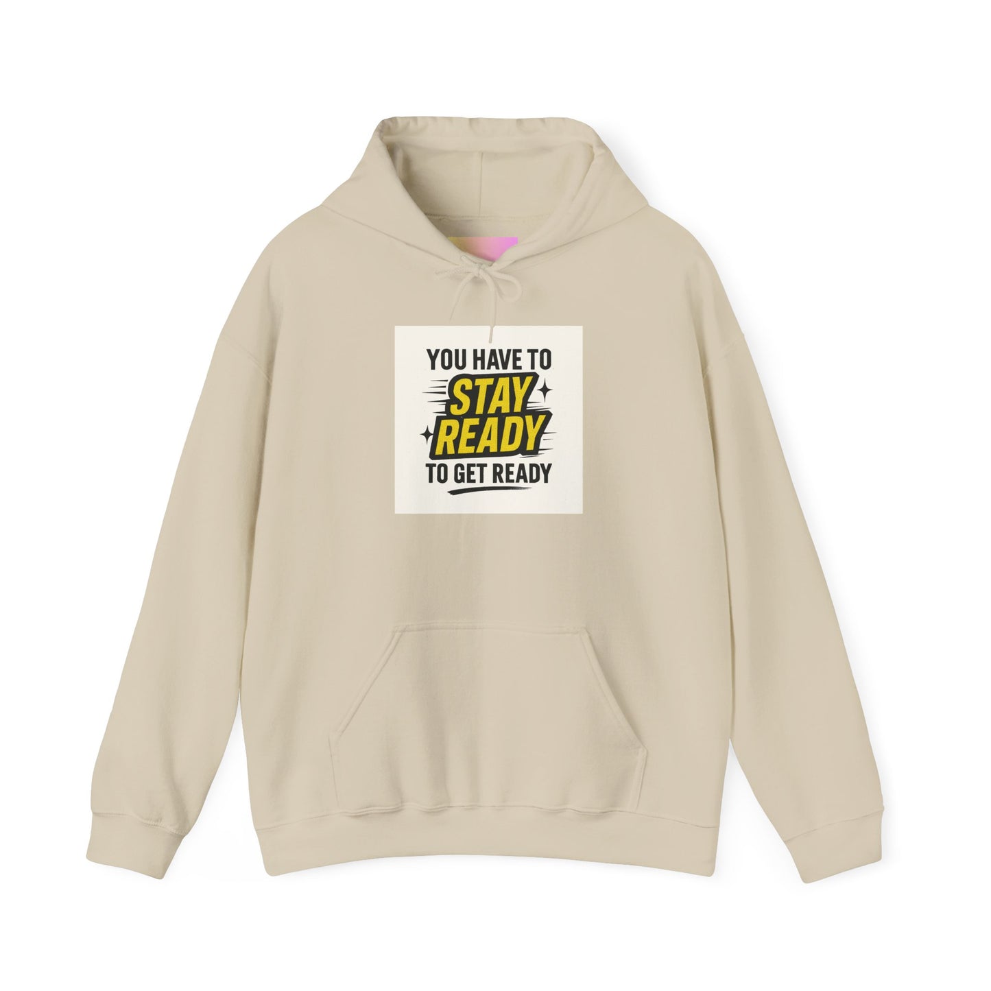 Hoodie — "You Have to Stay Ready to Get Ready" Motivational Pullover