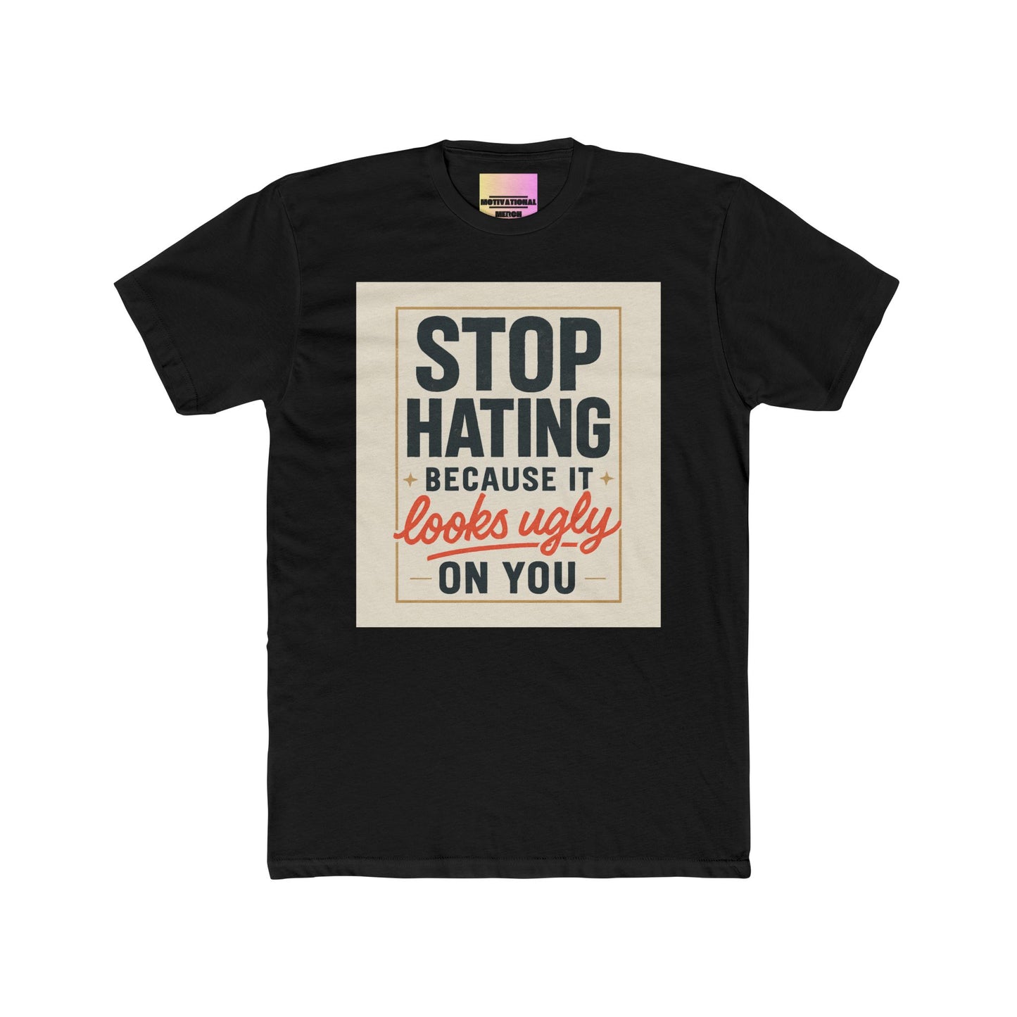 Crew Tee - "Stop Hating Because It Looks Ugly On You" Retro Graphic T‑Shirt