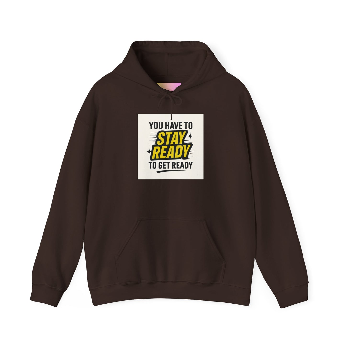 Hoodie — "You Have to Stay Ready to Get Ready" Motivational Pullover