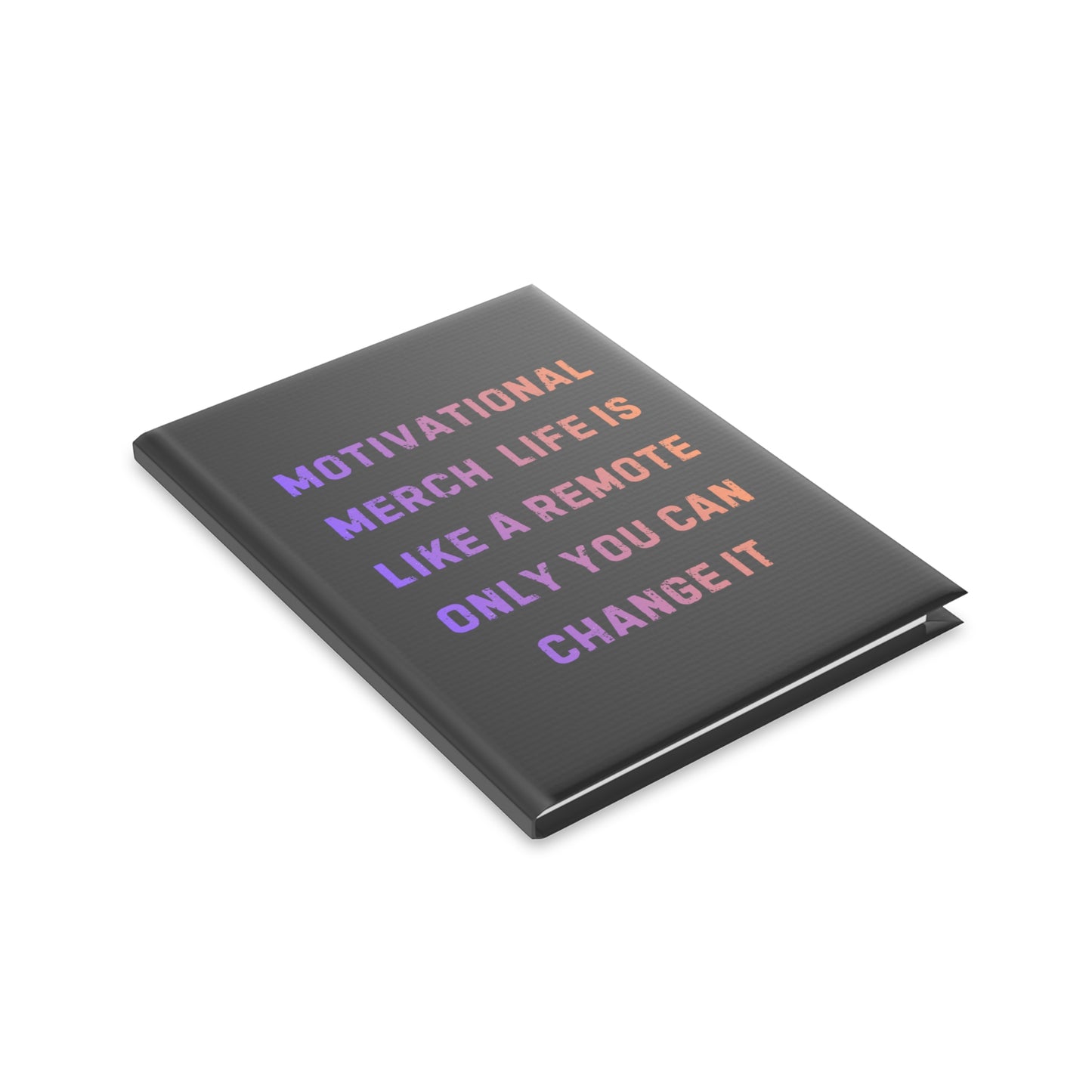 Motivational Notebook — "Life Is Like a Remote, Only You Can Change It" Hardcover Journal