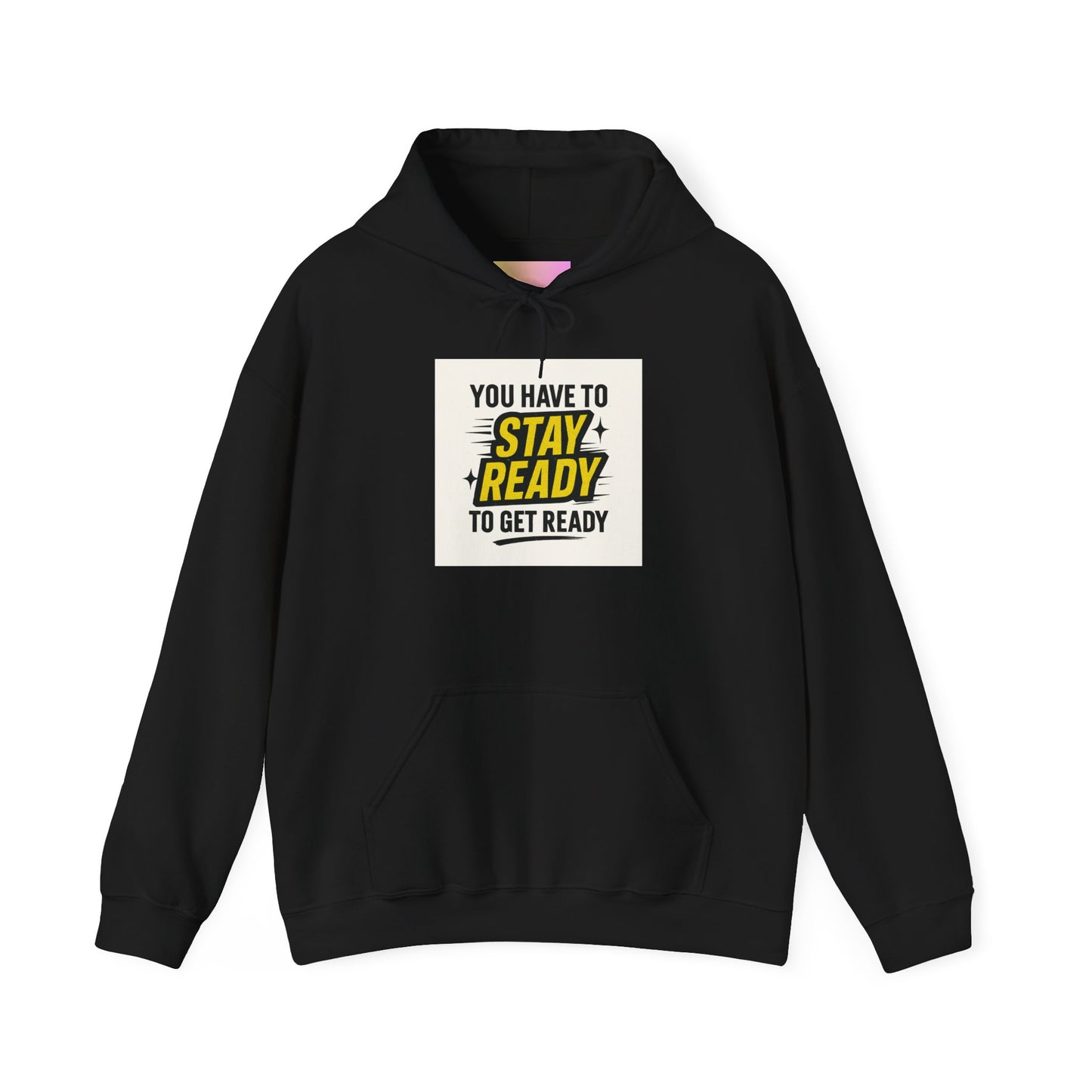 Hoodie — "You Have to Stay Ready to Get Ready" Motivational Pullover
