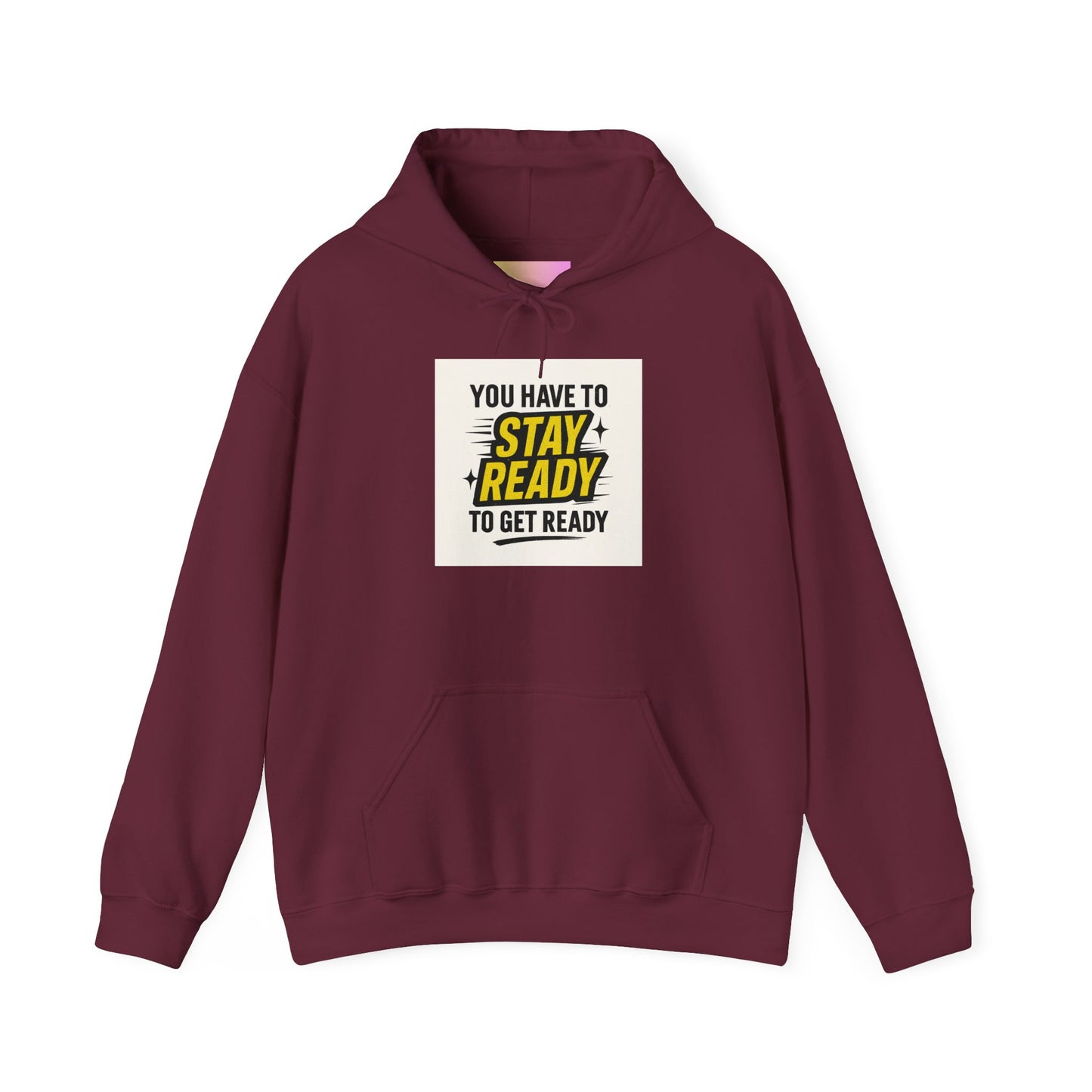 Hoodie — "You Have to Stay Ready to Get Ready" Motivational Pullover