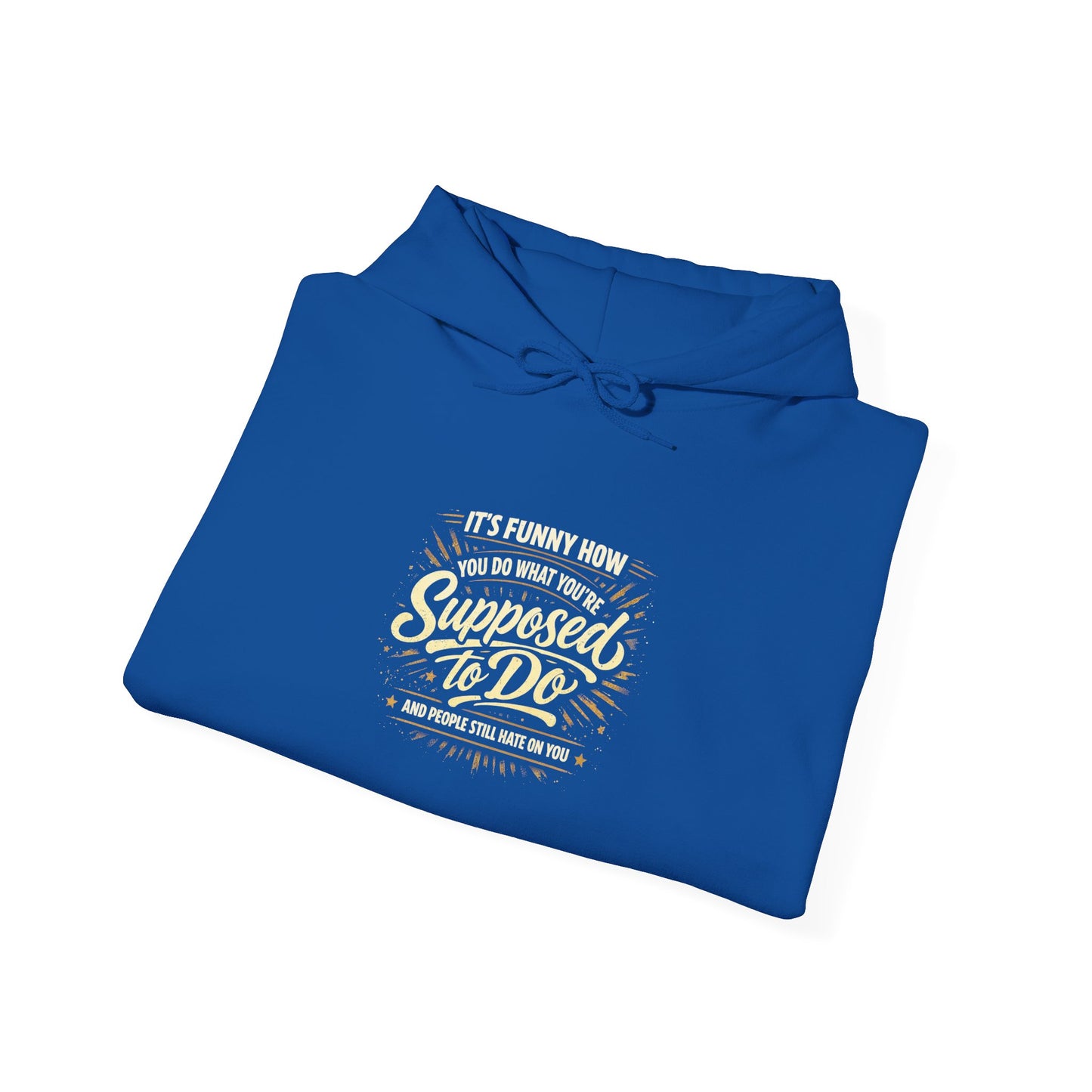 Hoodie — “It’s Funny How We Never Say What We’re Supposed To Do” Quote Graphic Hoodie