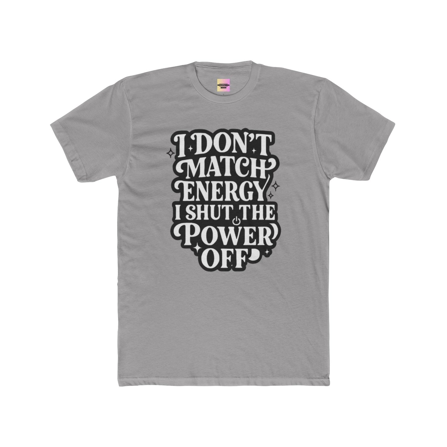 I Don’t Match Energy I Shut The Power Off T-Shirt