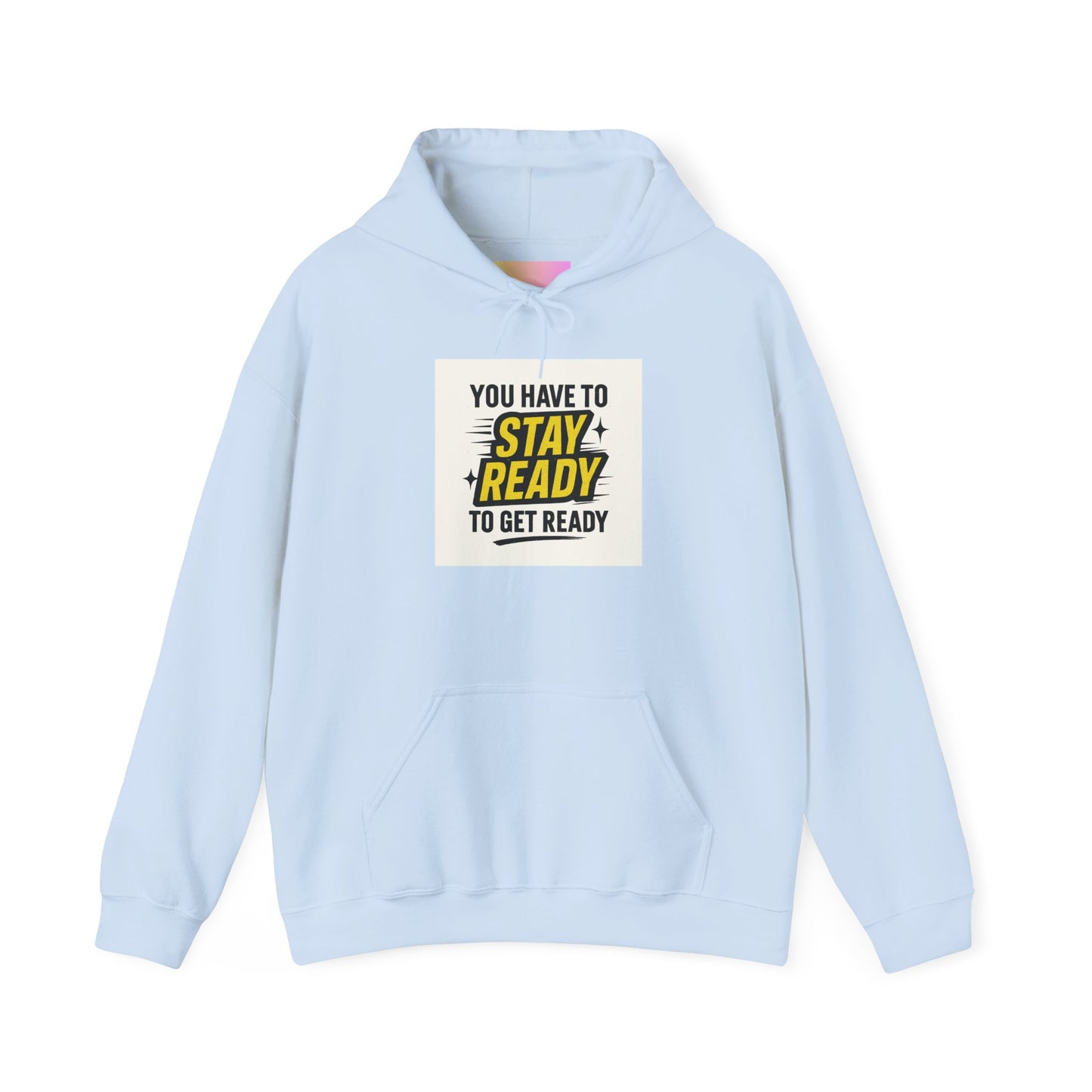 Hoodie — "You Have to Stay Ready to Get Ready" Motivational Pullover