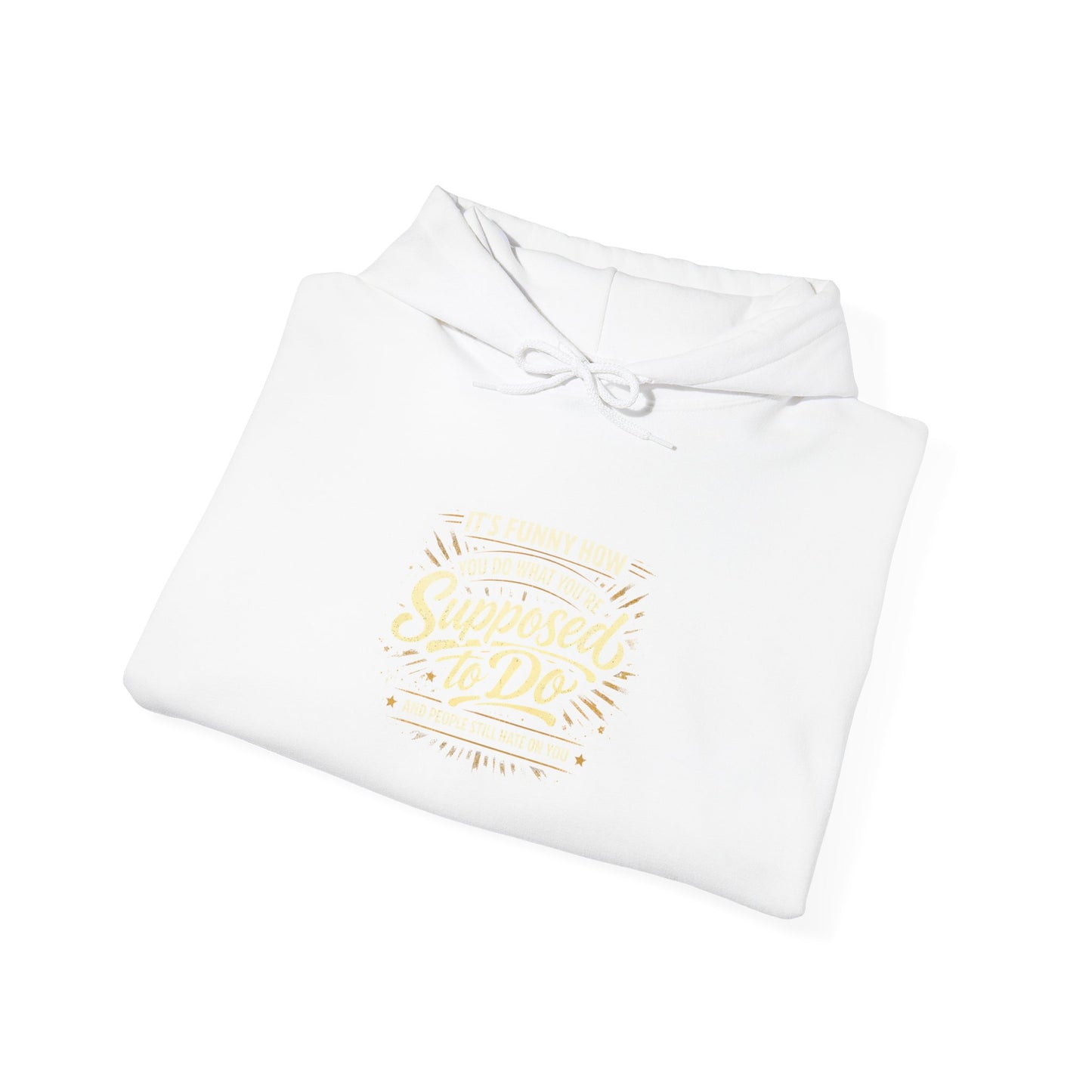 Hoodie — “It’s Funny How We Never Say What We’re Supposed To Do” Quote Graphic Hoodie