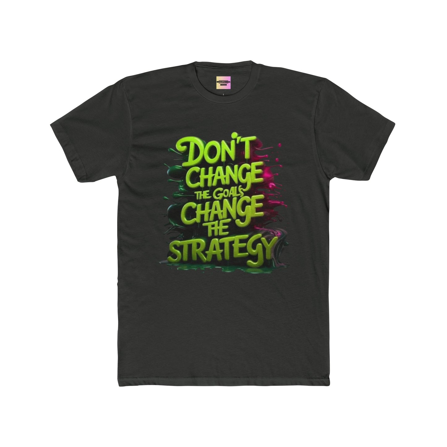 Motivational Tee — "Don't Change the Goals, Change the Strategy" Crewneck