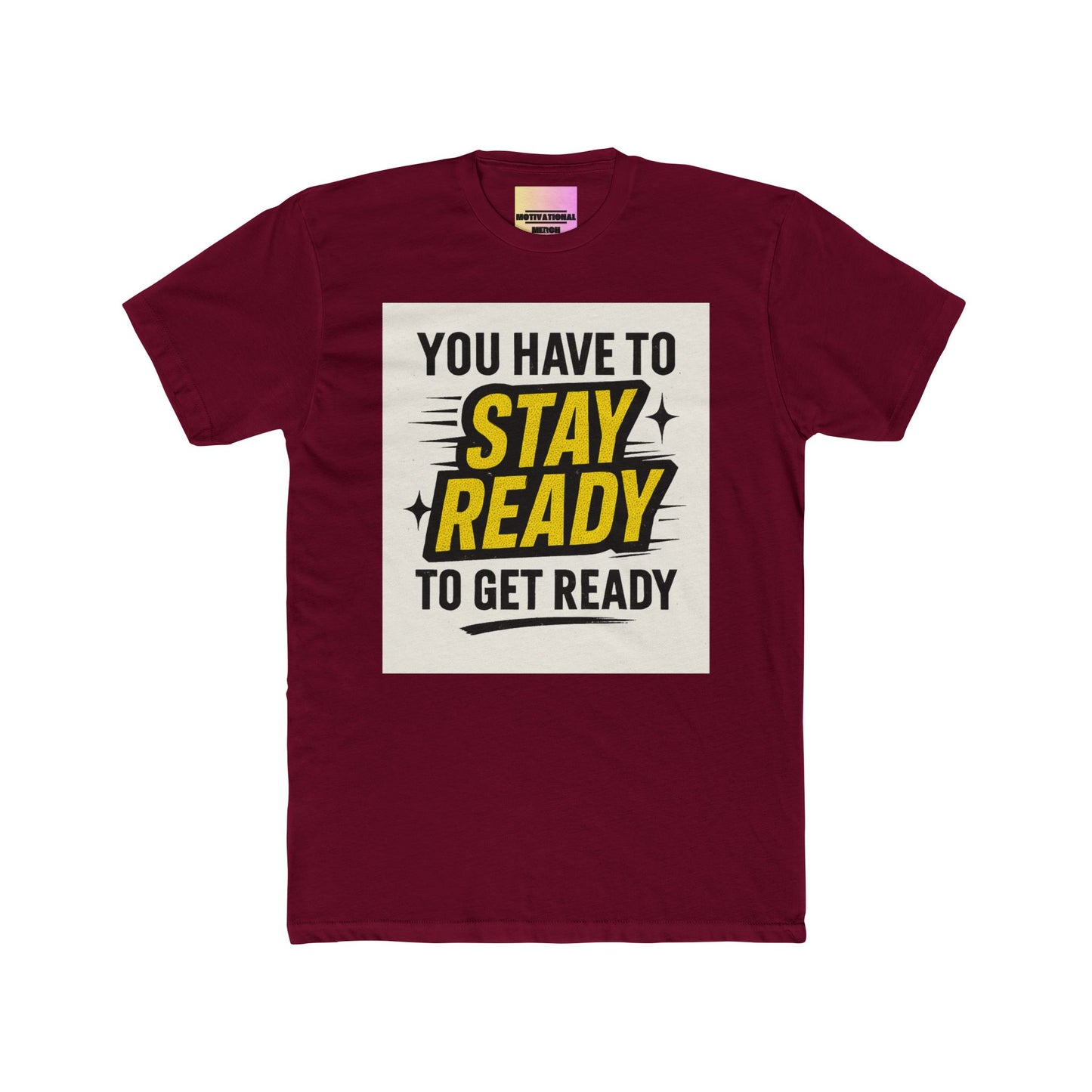 Stay Ready To Get Ready Graphic Tee — Motivational Casual T-Shirt