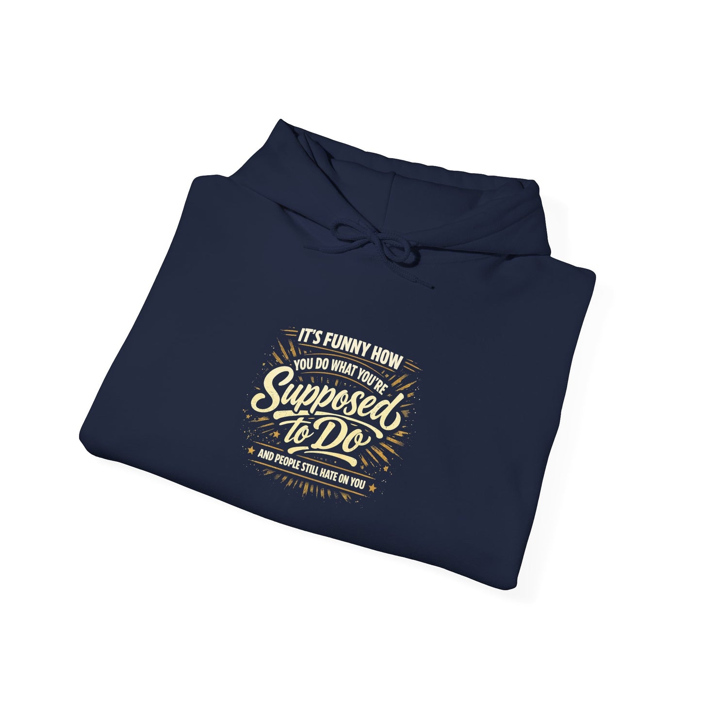 Hoodie — “It’s Funny How We Never Say What We’re Supposed To Do” Quote Graphic Hoodie
