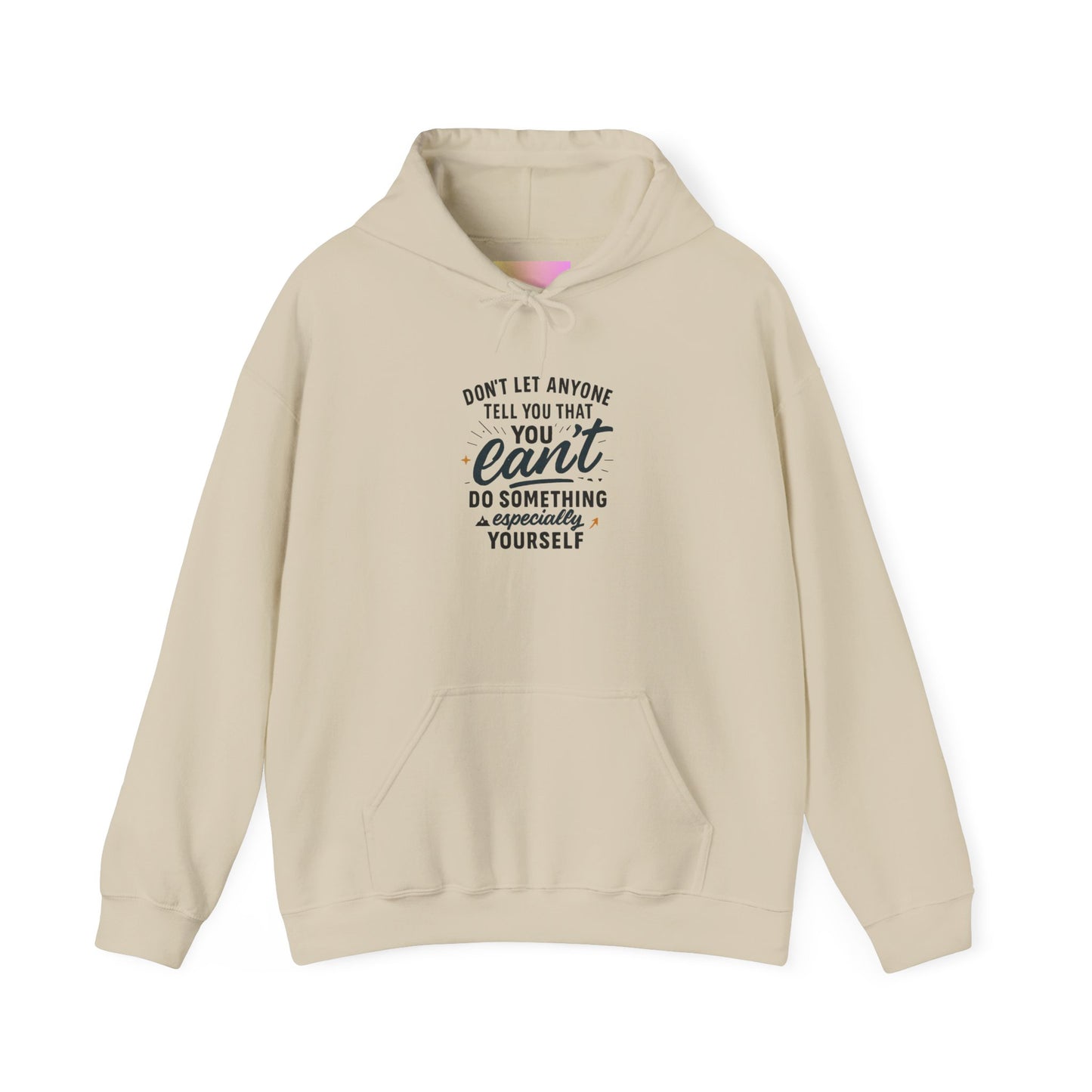 Motivational Hoodie - "Don't Let Anyone Tell You You Can't" Inspirational Quote Hoodie