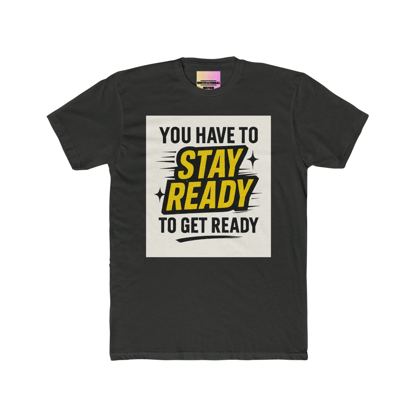 Stay Ready To Get Ready Graphic Tee — Motivational Casual T-Shirt