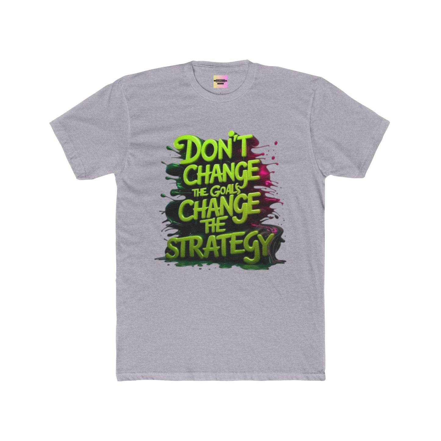 Motivational Tee — "Don't Change the Goals, Change the Strategy" Crewneck
