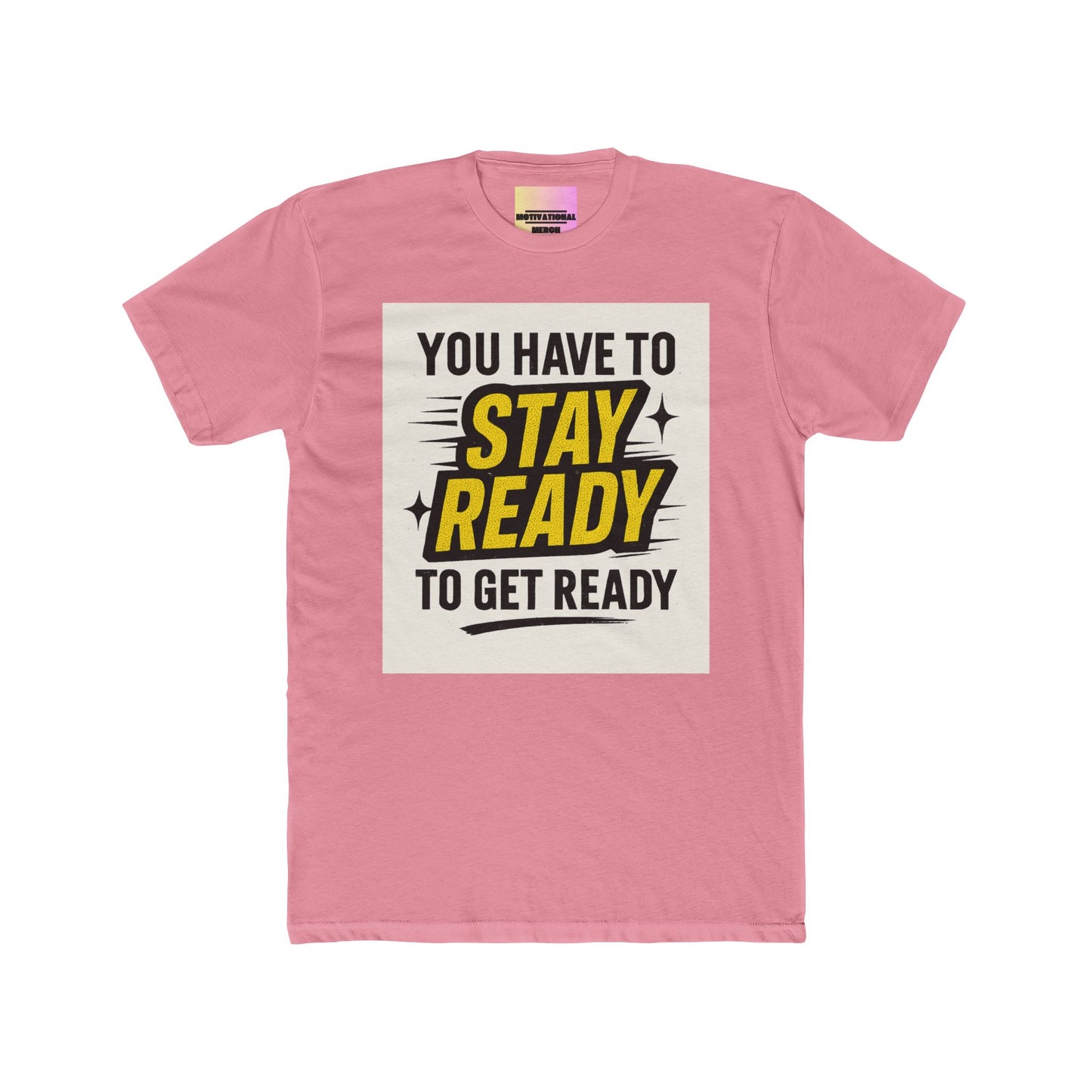 Stay Ready To Get Ready Graphic Tee — Motivational Casual T-Shirt