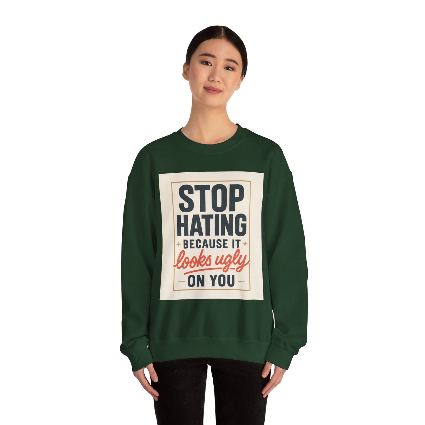 Sweatshirt — "Stop Hating Because It Looks Ugly On You" Retro Typography Crewneck