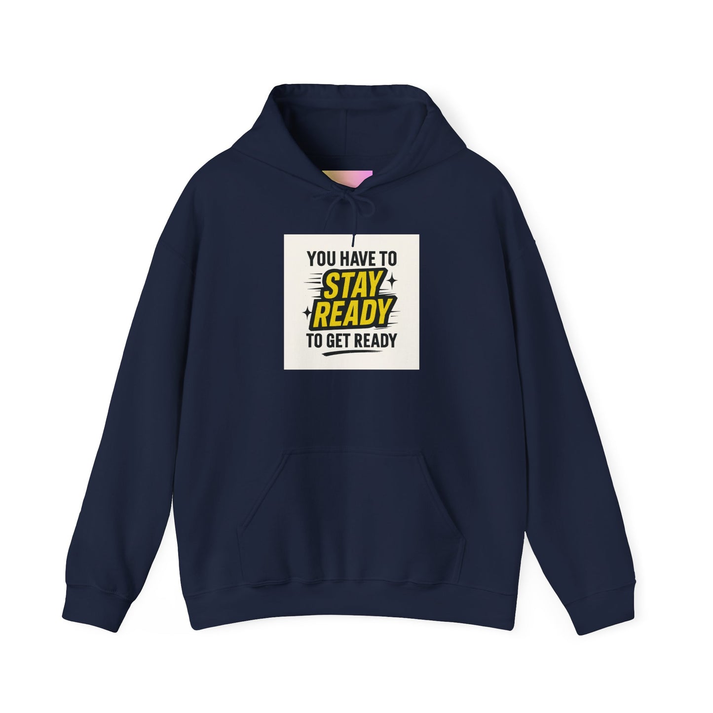 Hoodie — "You Have to Stay Ready to Get Ready" Motivational Pullover