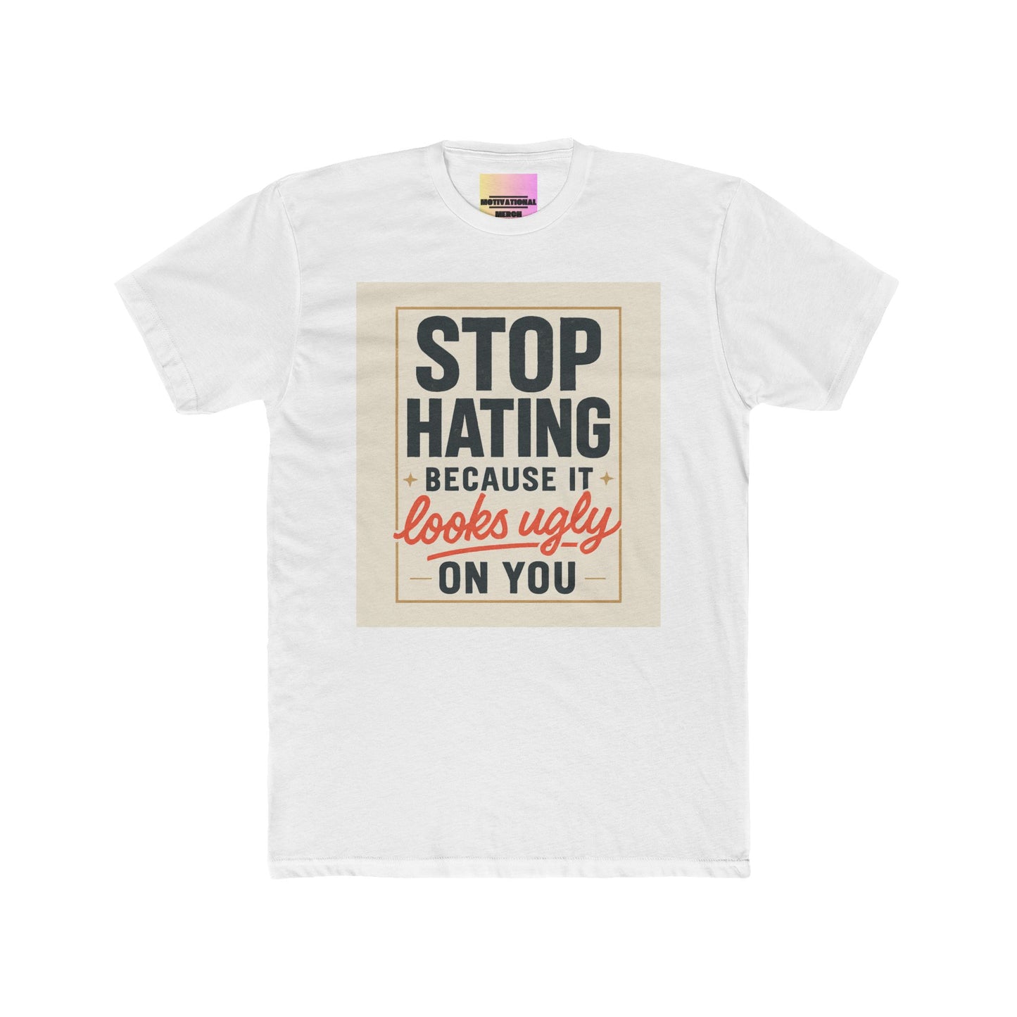 Crew Tee - "Stop Hating Because It Looks Ugly On You" Retro Graphic T‑Shirt