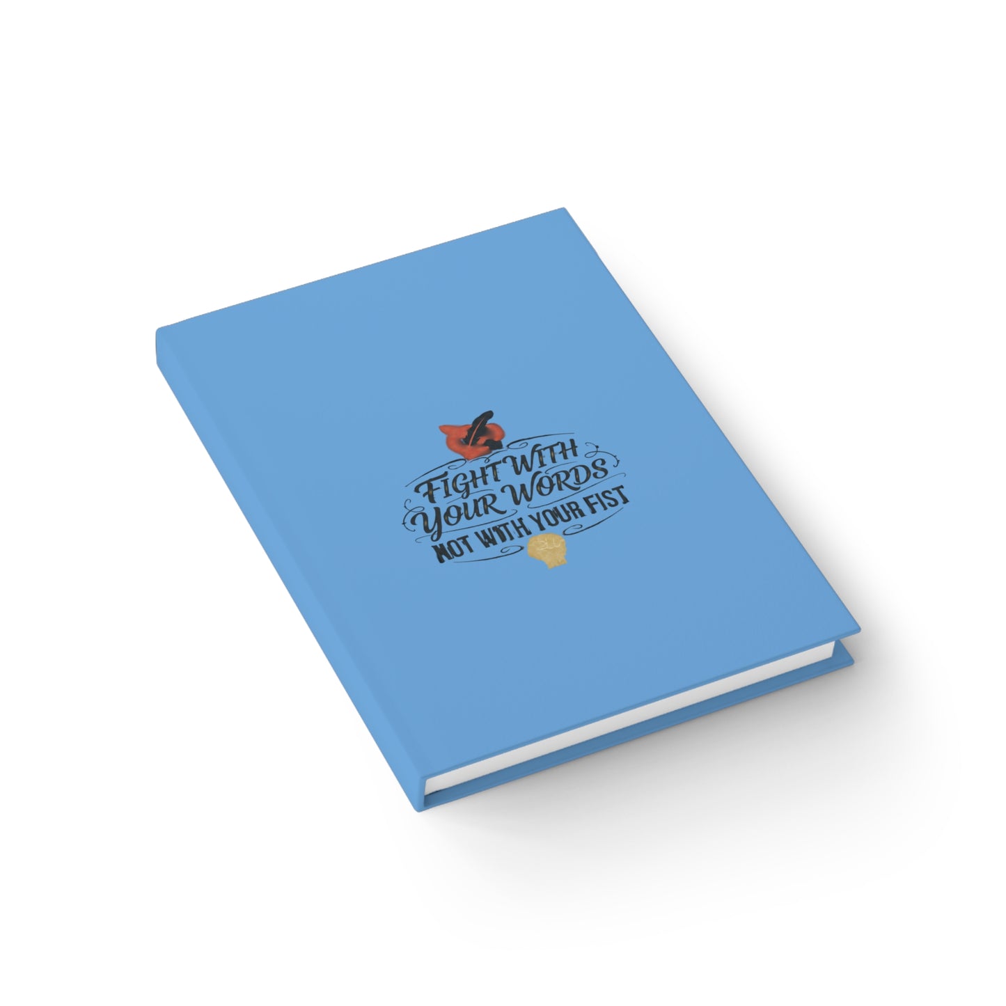 Journal — "Fight With Your Words Not With Your Fist" Lined Notebook