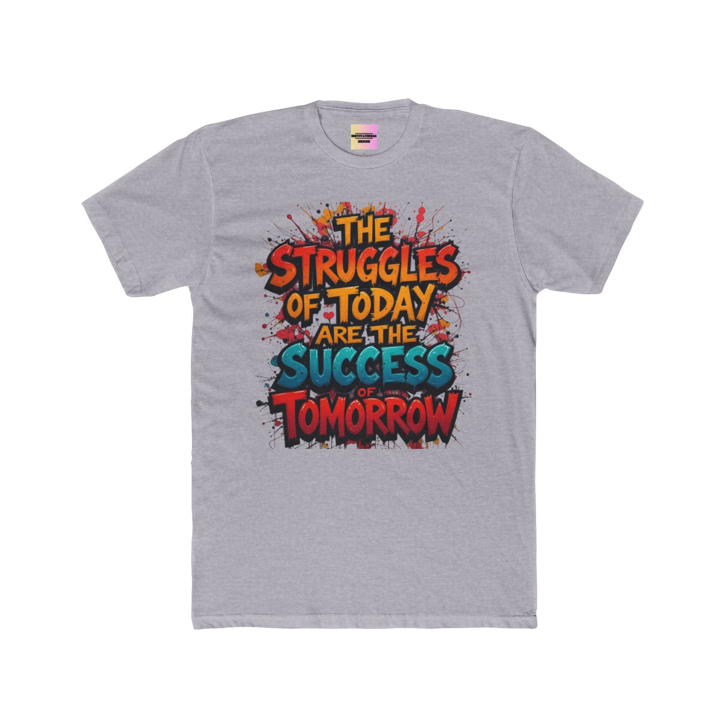 Motivational Graphic Tee — "The Struggles of Today Are the Success of Tomorrow"