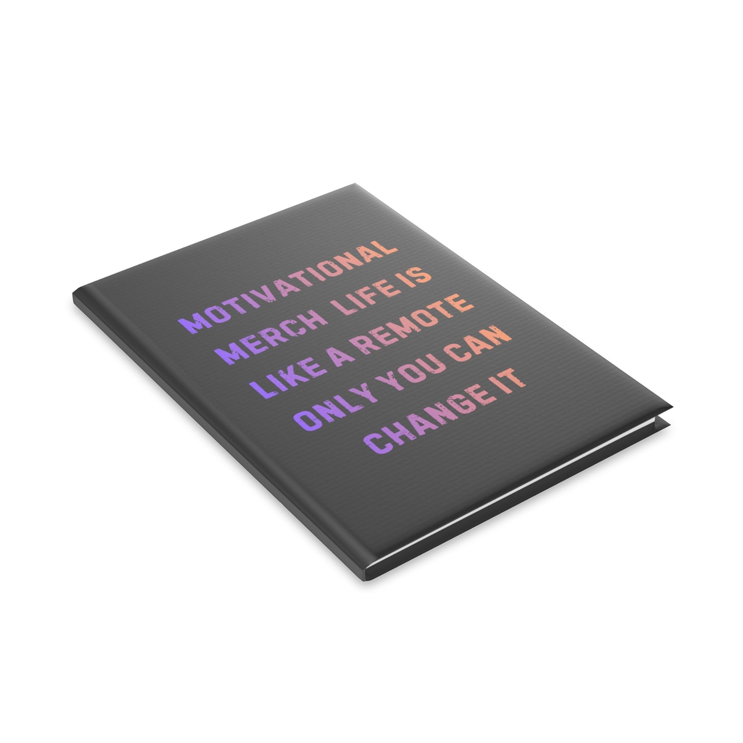 Motivational Notebook — "Life Is Like a Remote, Only You Can Change It" Hardcover Journal